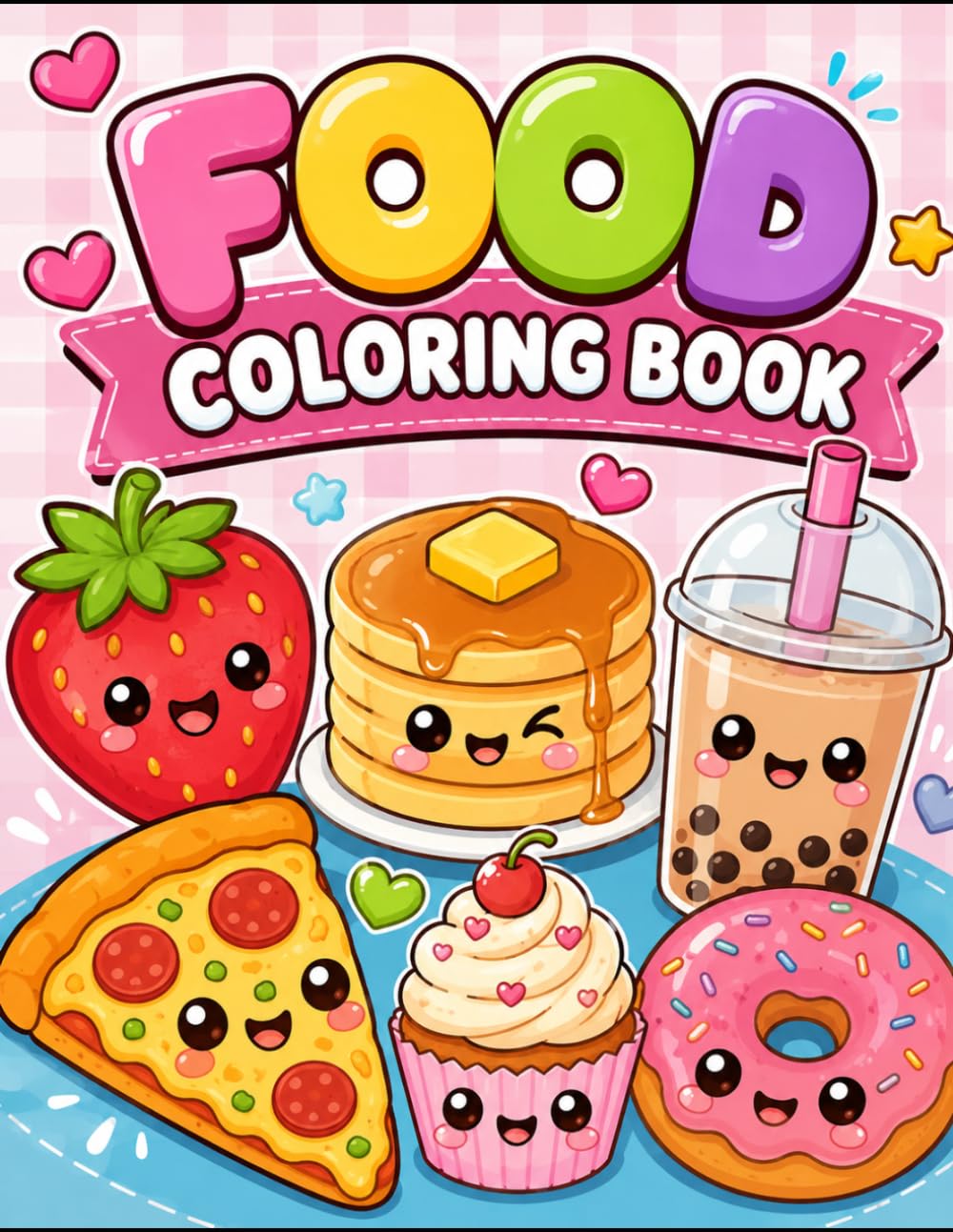 Kawaii Food Coloring Book for Kids: Cute & Easy Food Coloring Pages Featuring Adorable Donuts, Bubble Tea, Pizza, Cupcakes, Pancakes, Fruits & More