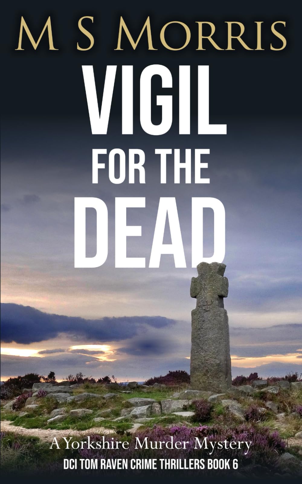 Vigil for the Dead: A Yorkshire Murder Mystery: 6 (DCI Tom Raven Crime Thrillers)