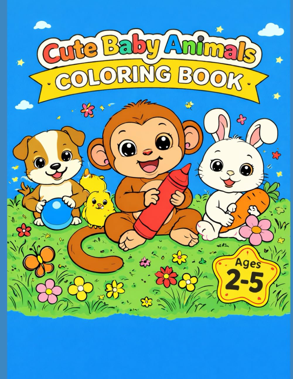 Cute Baby Animals Coloring Book: Fun & Easy Coloring Pages for Toddlers Ages 2–5