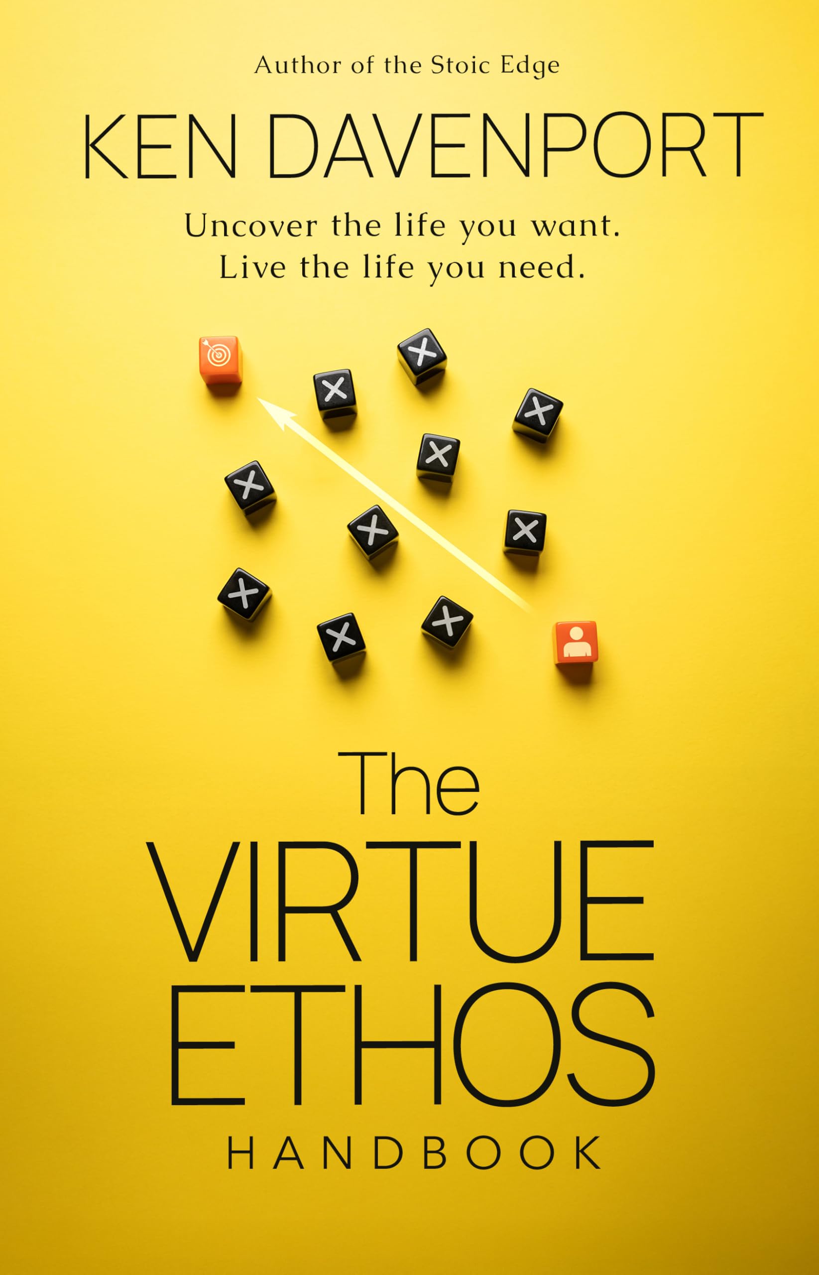 The Virtue Ethos Handbook: Uncover the Life You Want. Live the Life You Need.