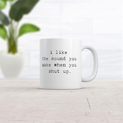 Miniatura 2 de Crazy Dog T-Shirts Taza de café con texto en inglés "I Like The Sound You Make When You Shut Up", 11 onzas