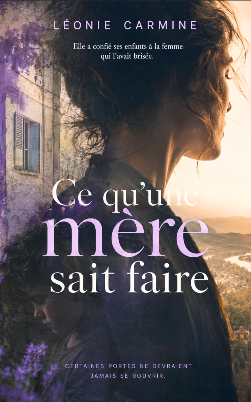 Ce qu'une mère sait faire: Un thriller psychologique de Léonie Carmine (Les Mères)