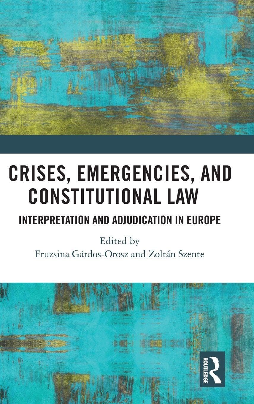 Crises, Emergencies, and Constitutional Law : Interpretation and Adjudication in Europe