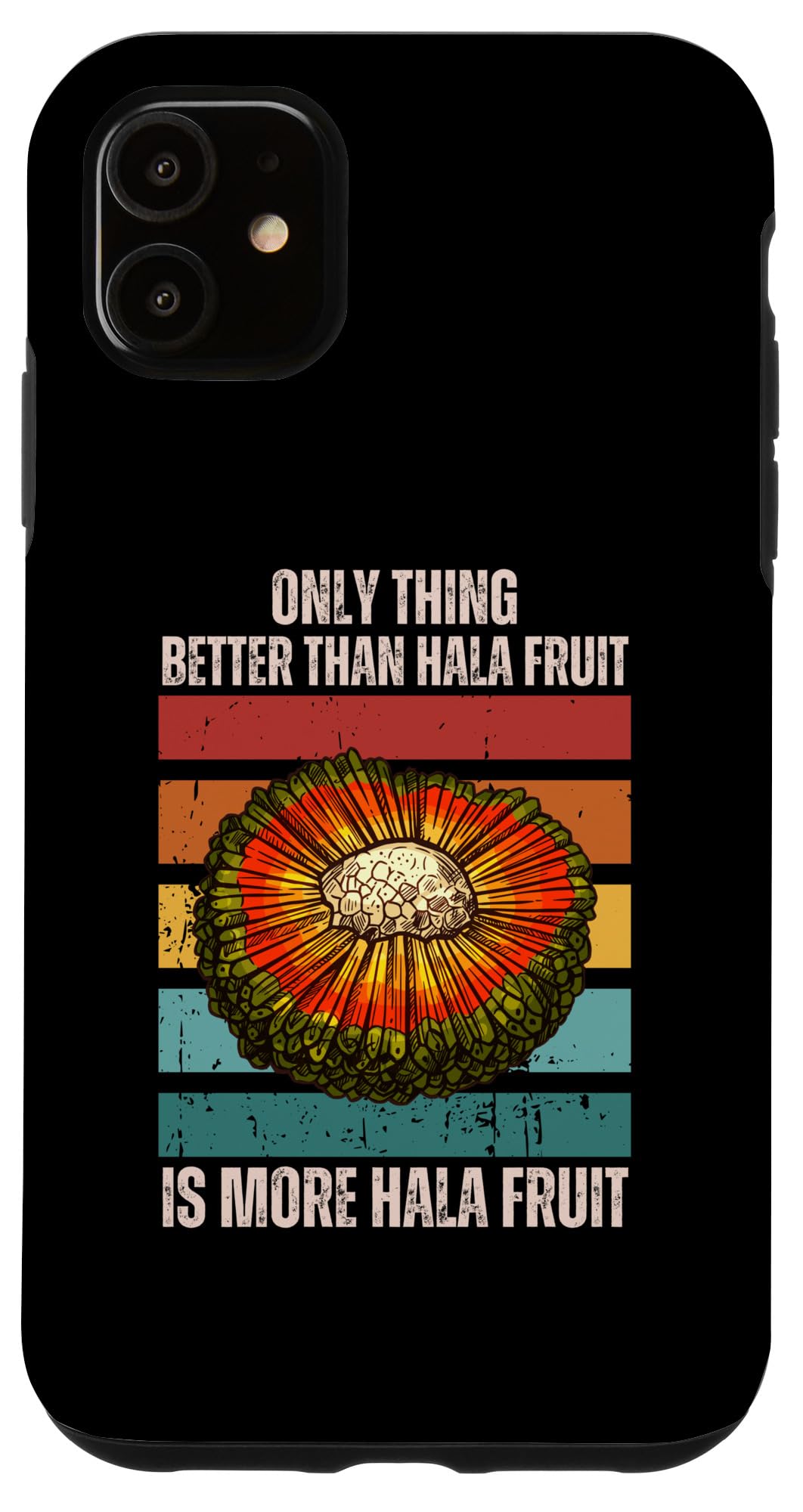 iPhone 11 Retro Only Thing Better Than Hala Fruit Is More Hala Fruit Case