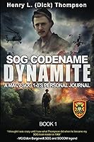Vista 1 de SOG Codename Dynamite A MACV-SOG 1-0's Personal Journal