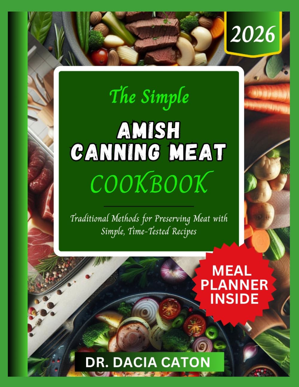 THE SIMPLE AMISH CANNING MEAT COOKBOOK: Traditional Methods for Preserving Meat with Simple, Time-Tested Recipes