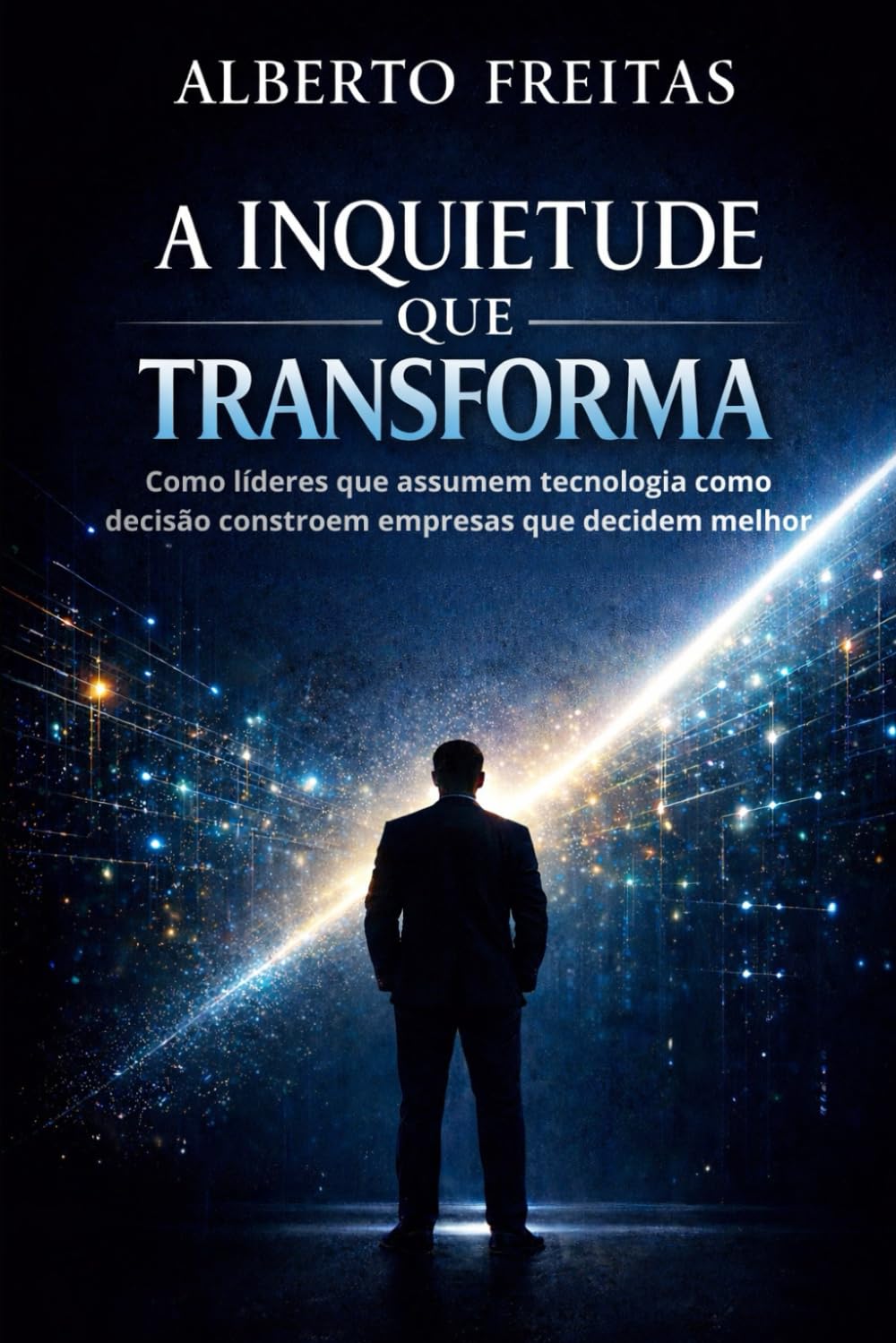 A Inquietude que Transforma: Como líderes que assumem tecnologia como decisão constroem empresas que decidem melhor