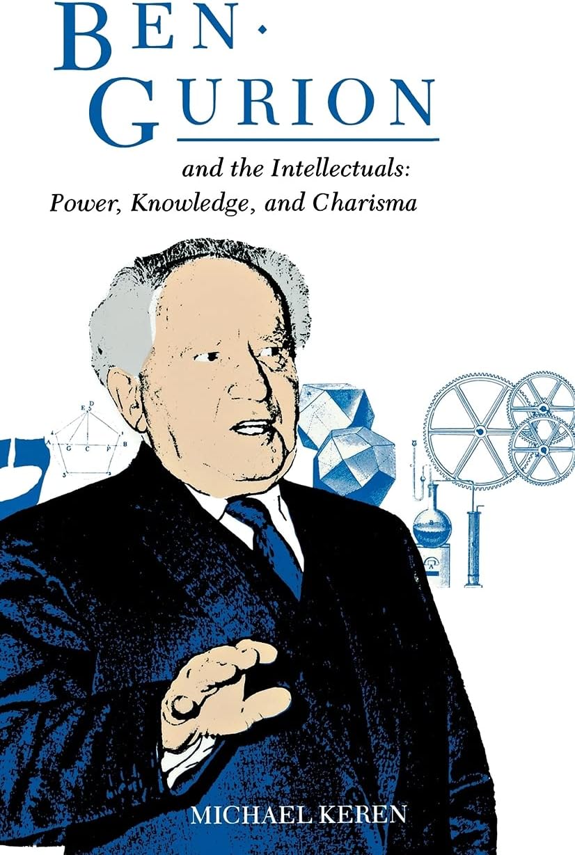 Ben-Gurion and the Intellectuals: Power, Knowledge, and Charisma