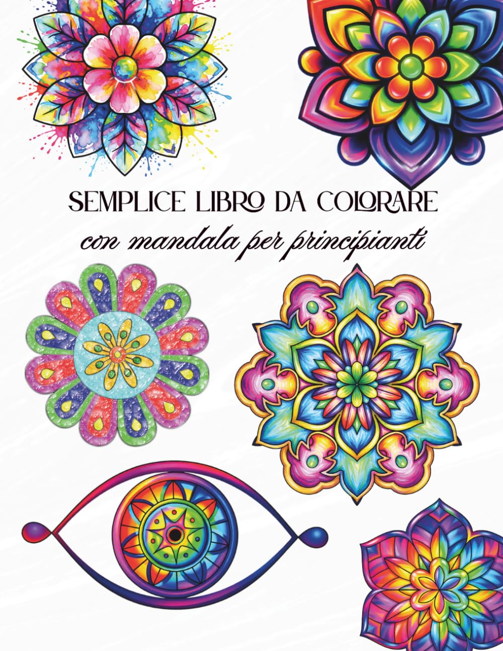Semplice libro da colorare con mandala per principianti: Pagine da colorare grandi, rilassanti, calmanti e di mindfulness per adulti, donne, anziani, ... con tratti spessi e facili da colorare