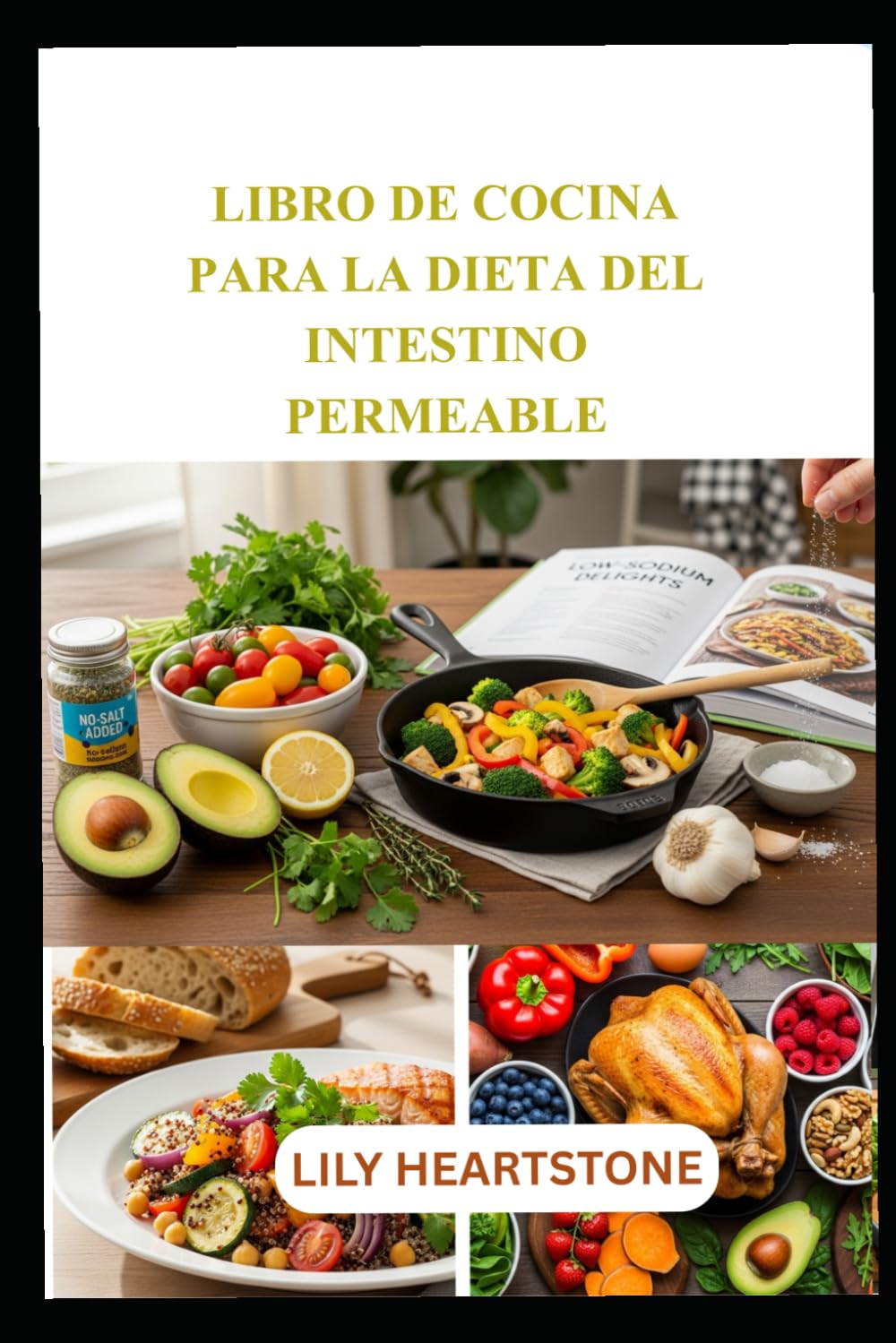 LIBRO DE COCINA PARA LA DIETA DEL INTESTINO PERMEABLE: Guía práctica para una alimentación antiinflamatoria y comidas que favorezcan el microbioma