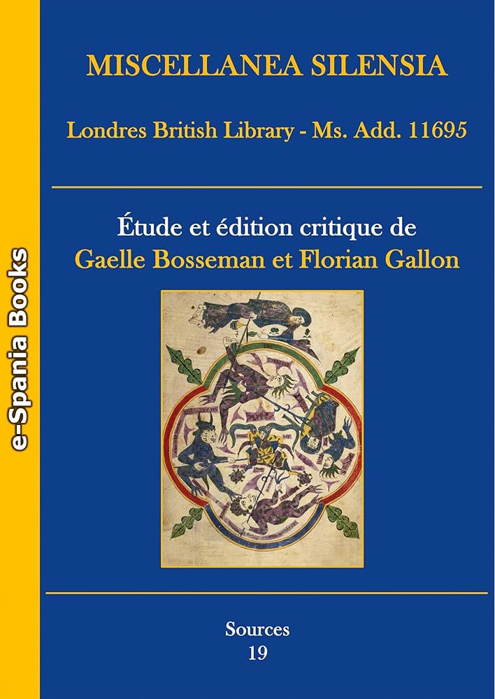 Amazon.com: Miscellanea Silensia - Londres, British Library, Ms. Add. 11695:  Étude et édition critique (French Edition) eBook : Bosseman, Gaelle,  Gallon, Florian: Kindle Store