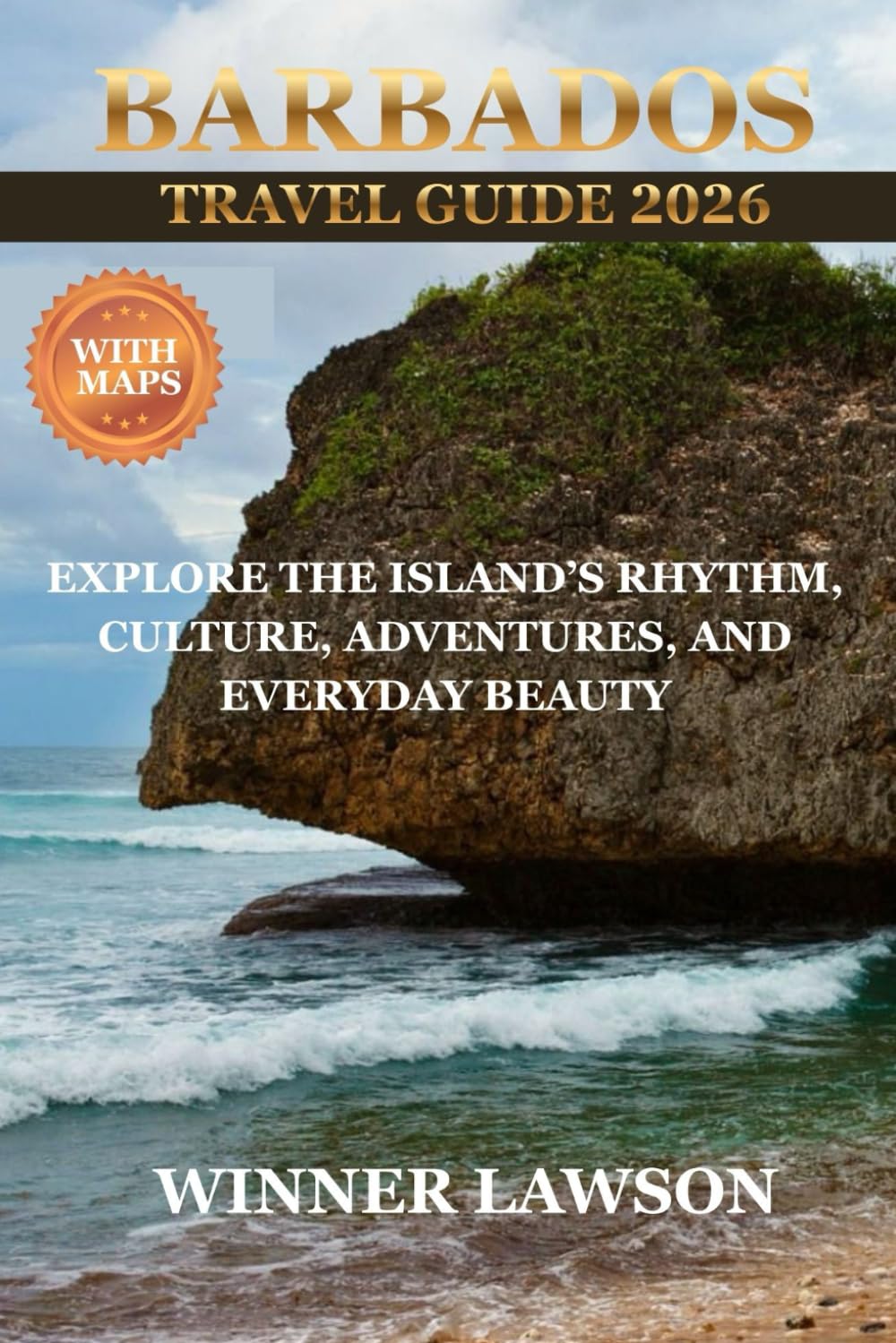 BARBADOS TRAVEL GUIDE 2026: EXPLORE THE ISLAND’S RHYTHM, CULTURE, ADVENTURES, AND EVERYDAY BEAUTY