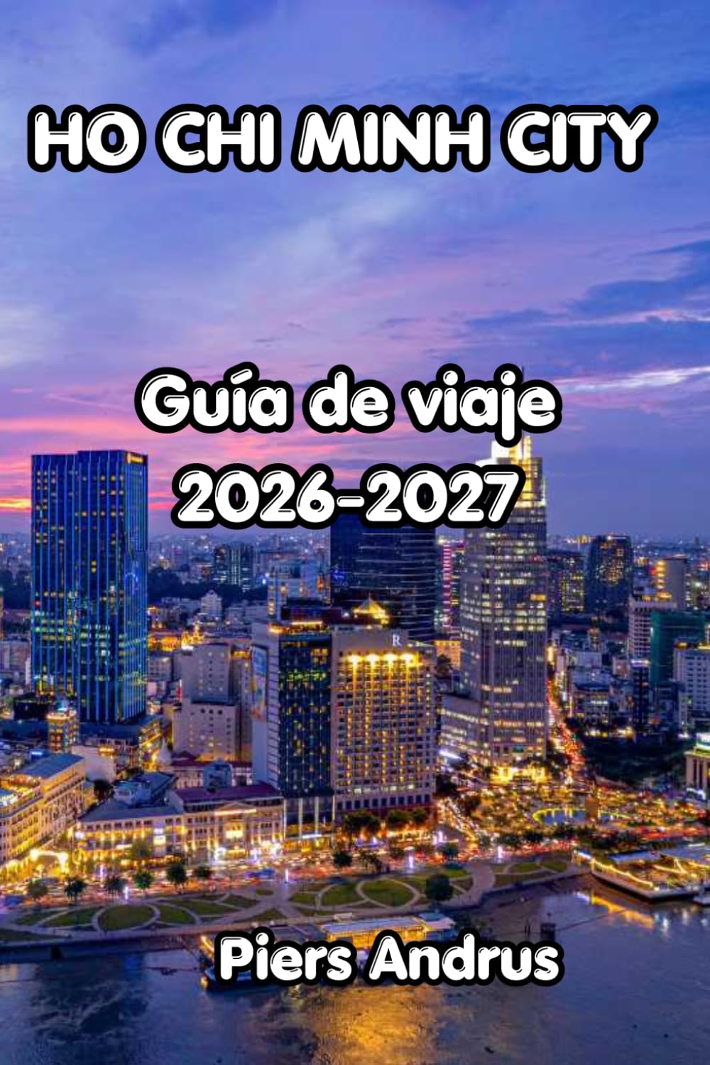 Ho Chi Minh City Guía de viaje 2026: Comida callejera de Saigon, túneles de Cu Chi, delta del Mekong, historia colonial y consejos prácticos para viajeros independientes en Vietnam