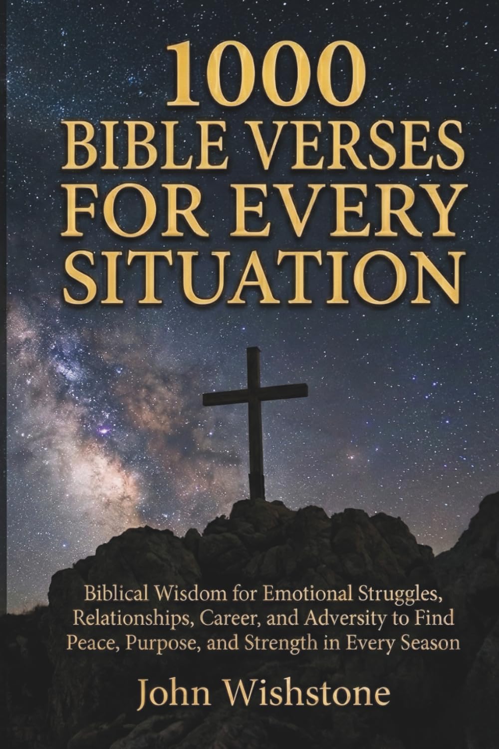 1000 Bible Verses For Every Situation: Biblical Wisdom for Emotional Struggles, Relationships, Career, and Adversity to Find Peace, Purpose, and Strength in Every Season (Prayer & Devotional)