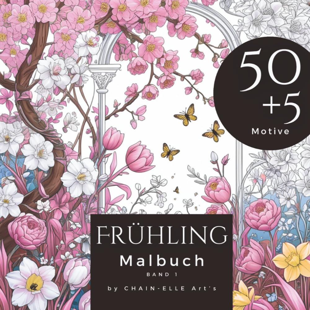 Frühling Malbuch: Ein Ausmalbuch mit 50+5 einzigartigen Frühlingsmotiven, Malbuch für Erwachsene