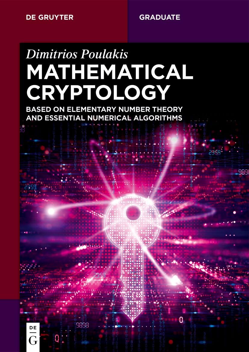 Mathematical Cryptology: Based on Elementary Number Theory and Essential Numerical Algorithms
