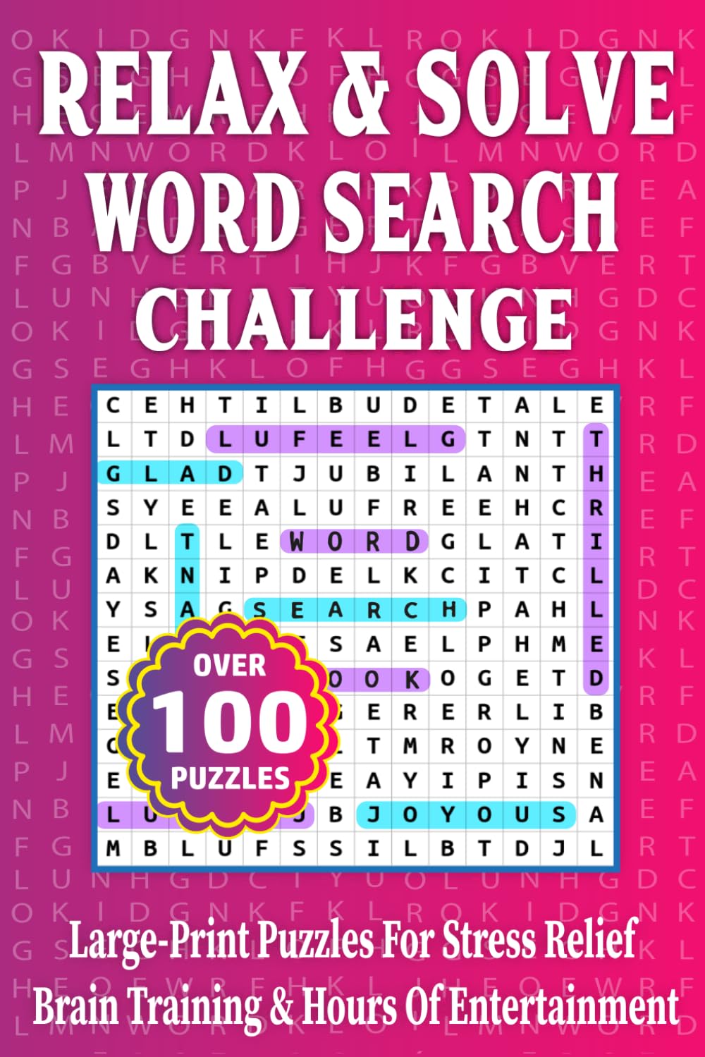 Relax & Solve Word Search Challenge: 100 Large Print Puzzles For Stress Relief | brain Training & Hours Of Entertainment