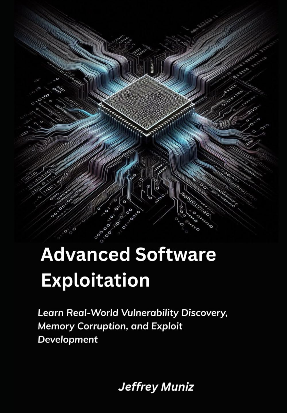 Advanced Software Exploitation: Learn Real-World Vulnerability Discovery, Memory Corruption, and Exploit Development