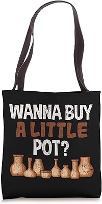 Wanna Buy A Pot Pottery Quote Funny Gift Tote Bag