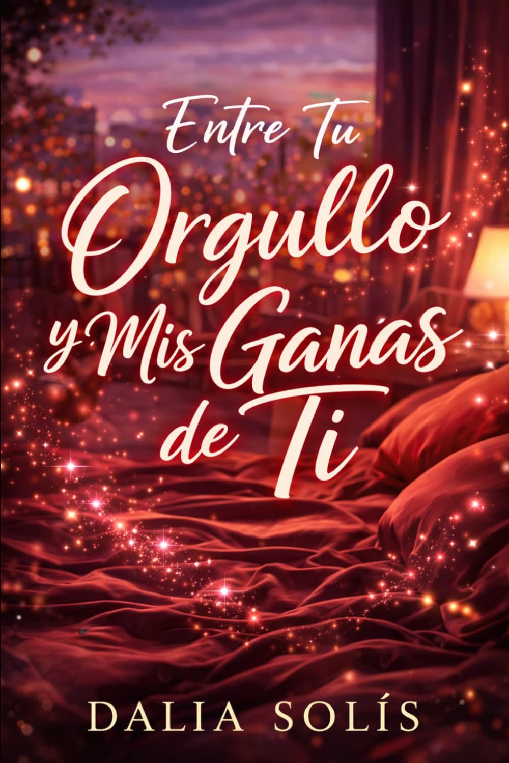 ENTRE TU ORGULLO Y MIS GANAS DE TI: 1