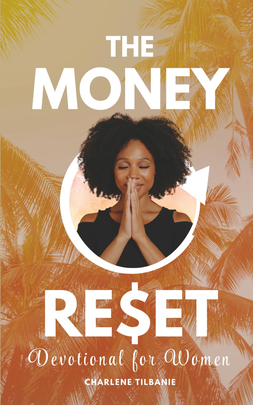 The Money Reset Devotional for Women: 21 Habits to Break Cycles, Build Discipline, and Steward Your Money God’s Way