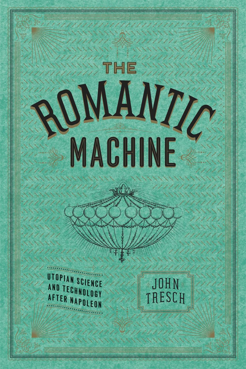 The Romantic Machine: Utopian Science and Technology After Napoleon Paperback – Import, 1 December 2014