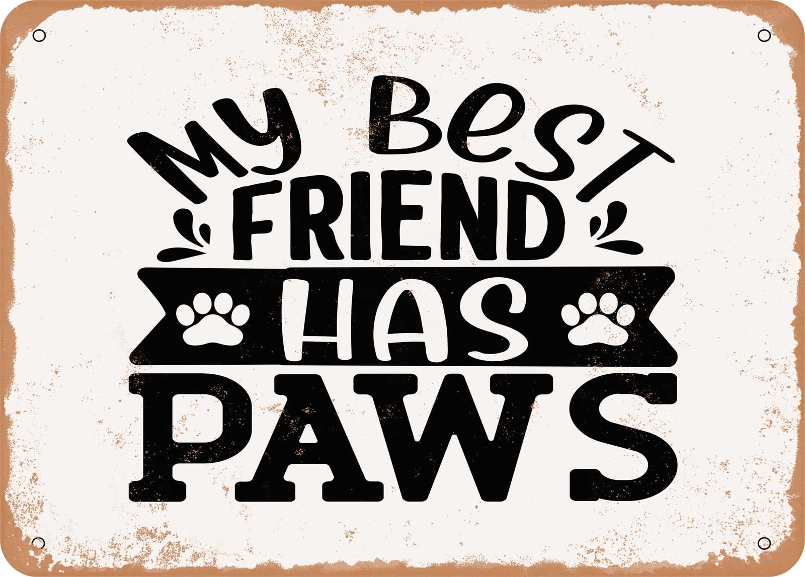 Miaomansenstore Metal Sign - My Best Friend Has Paws - 3 - Vintage Look Sign Home Decor