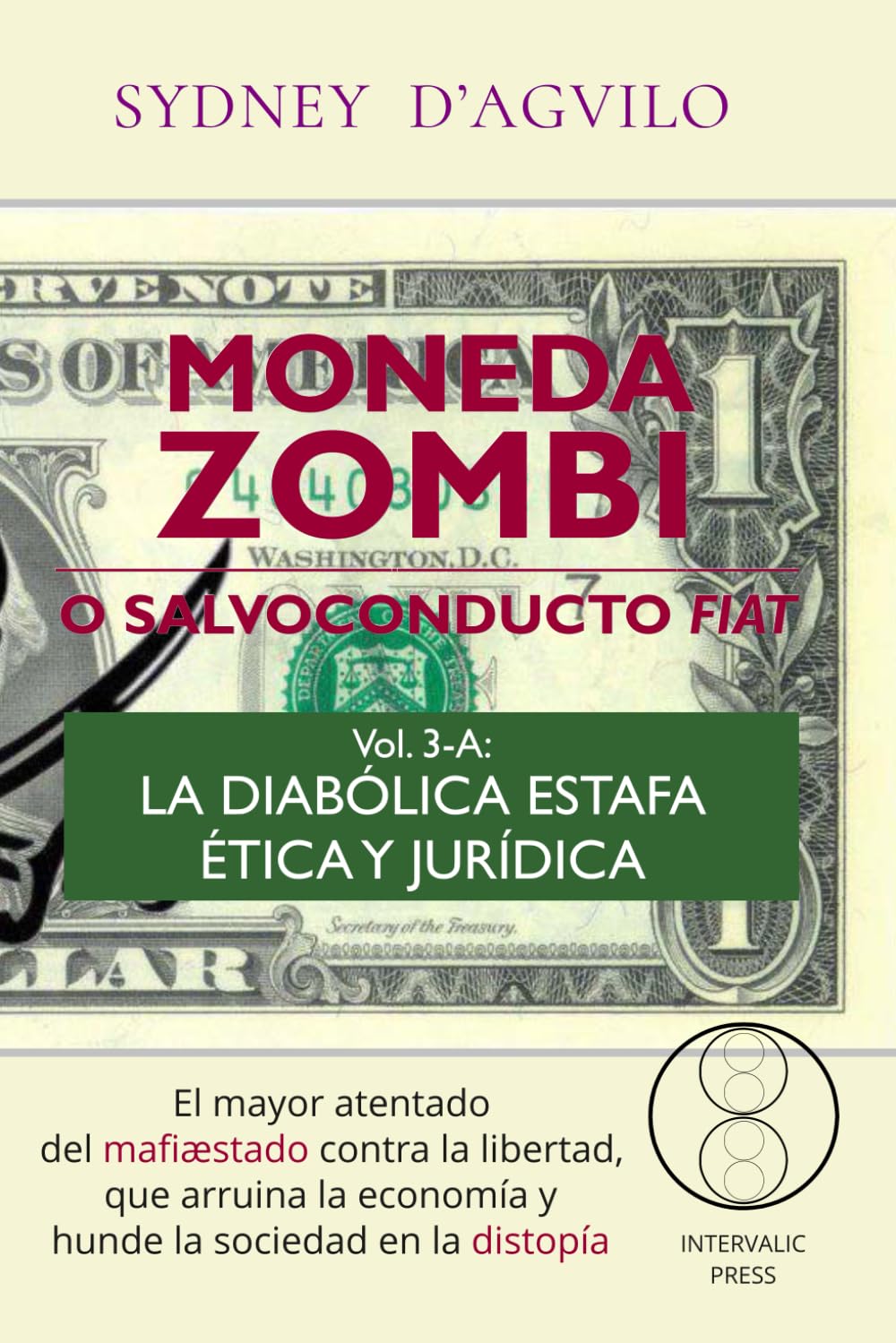MONEDA ZOMBI o salvoconducto fiat. Vol. 3-A: La diabólica estafa ética y jurídica (Argentum)