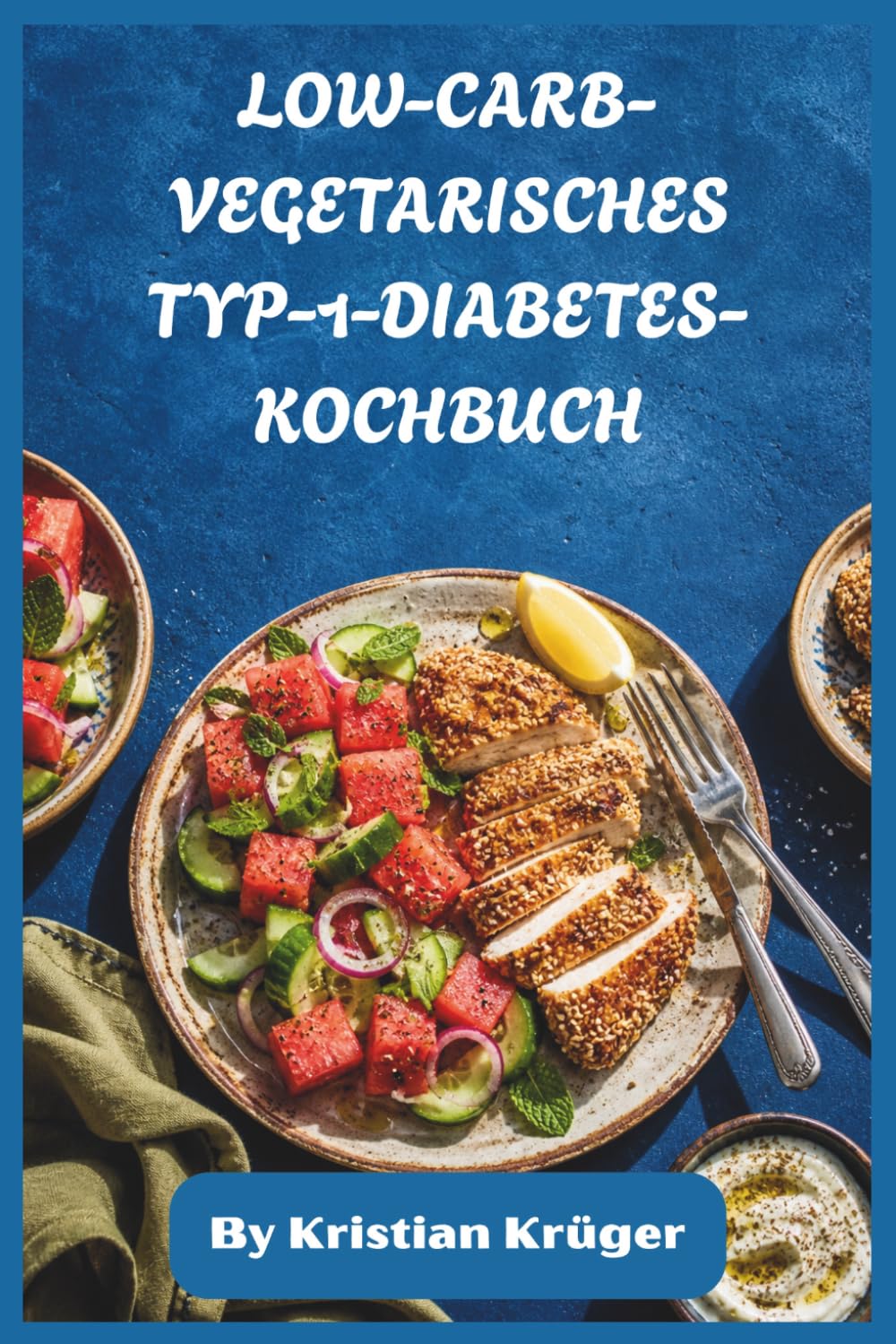LOW-CARB-VEGETARISCHES TYP-1-DIABETES-KOCHBUCH: Blutzuckerfreundliche Nahrungsmittel für ausgewogenes Leben, einfache Ernährung und alltägliches Wohlbefinden
