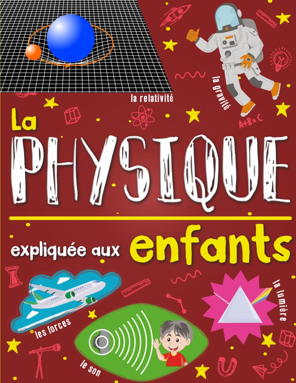 La physique expliquée aux enfants: Un livre de science pour enfants à partir de 7 ans I découvrir et tout savoir sur les forces, les ondes, la ... (L'univers des sciences expliqué aux enfants)