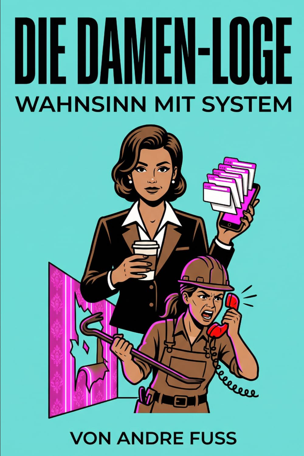 Die Damen-Loge: Wahnsinn mit System (Alltag des blutigen Wahnsinns - Satirische Protokolle)