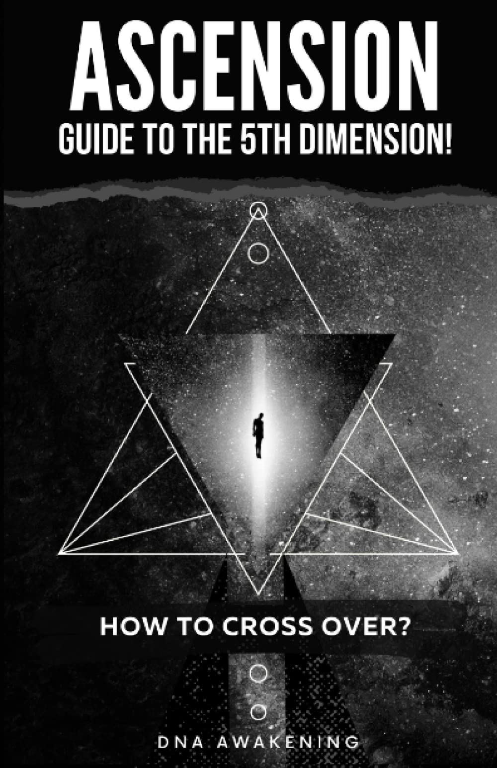 Ascension Guide To The 5th Dimension: How To Cross Over?