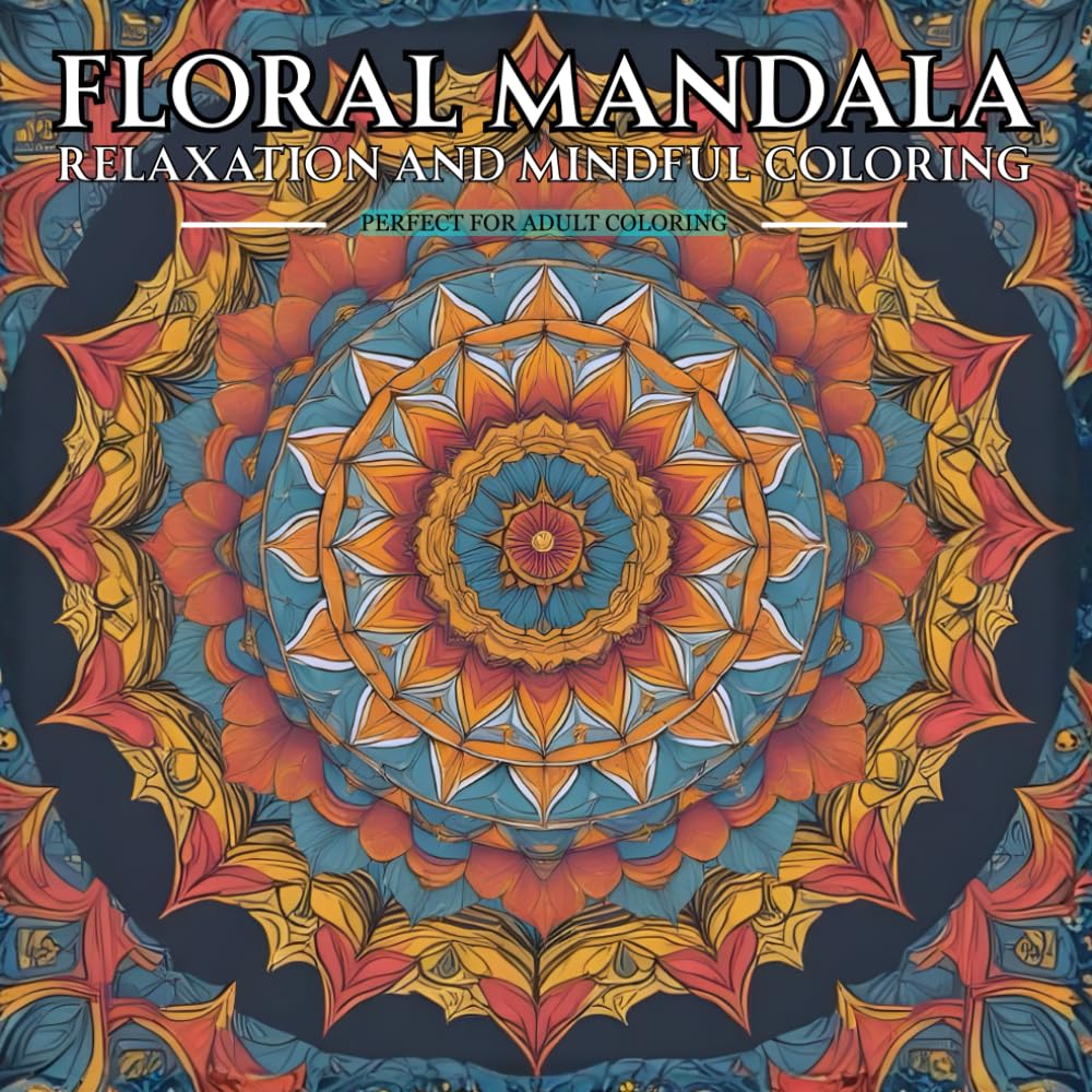 Floral Mandala Coloring Book: Relaxation and Mindful coloring.: 60 Intricate Botanical Mandalas for Relaxation, Mindfulness & Creative Stress Relief