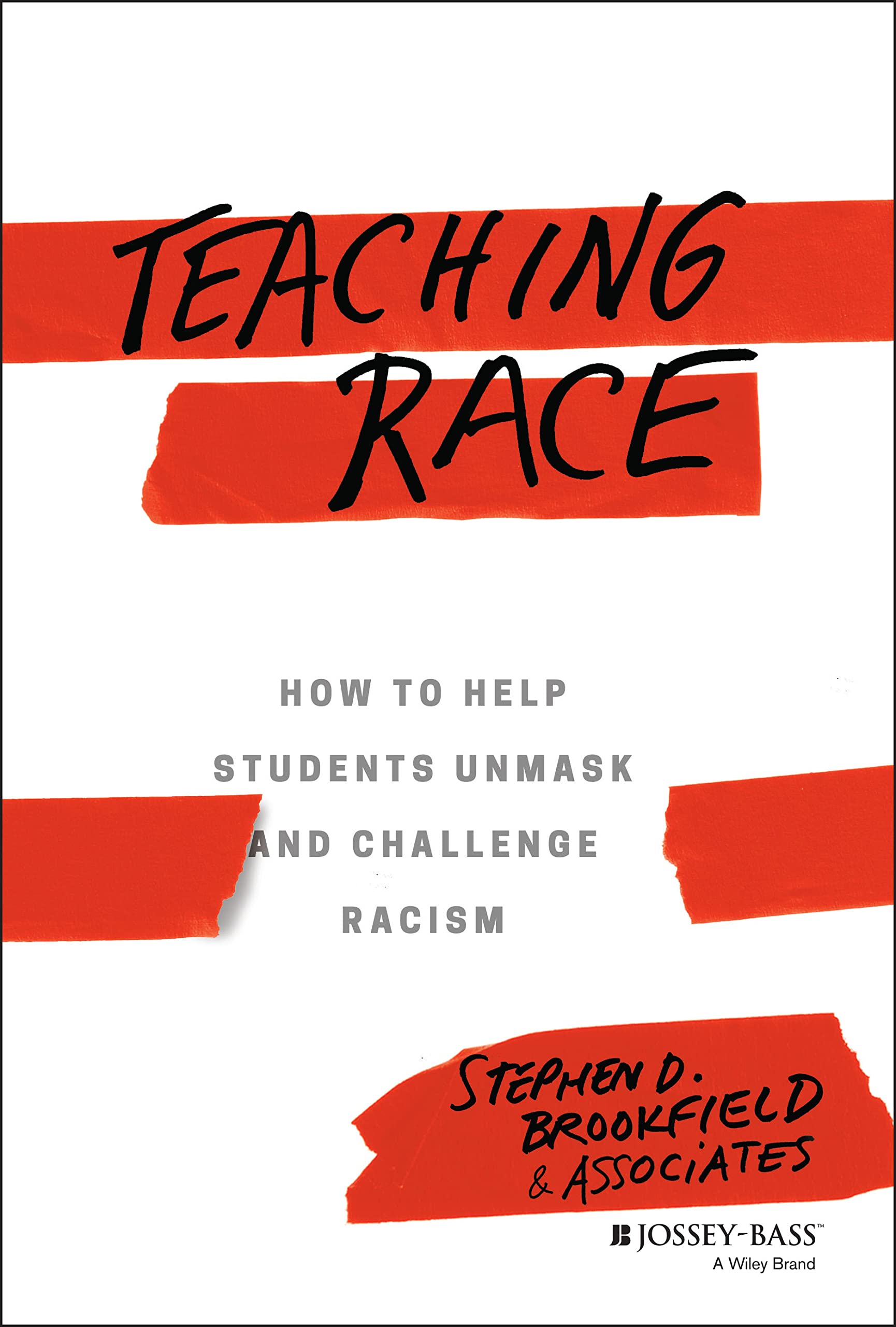 Teaching Race – How to Help Students Unmask and Challenge Racism Brookfield