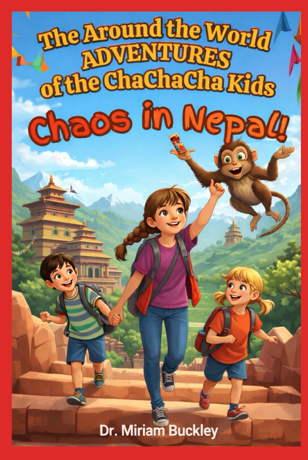 The Around the World Adventures of the ChaChaCha Kids: Chaos in Nepal!
