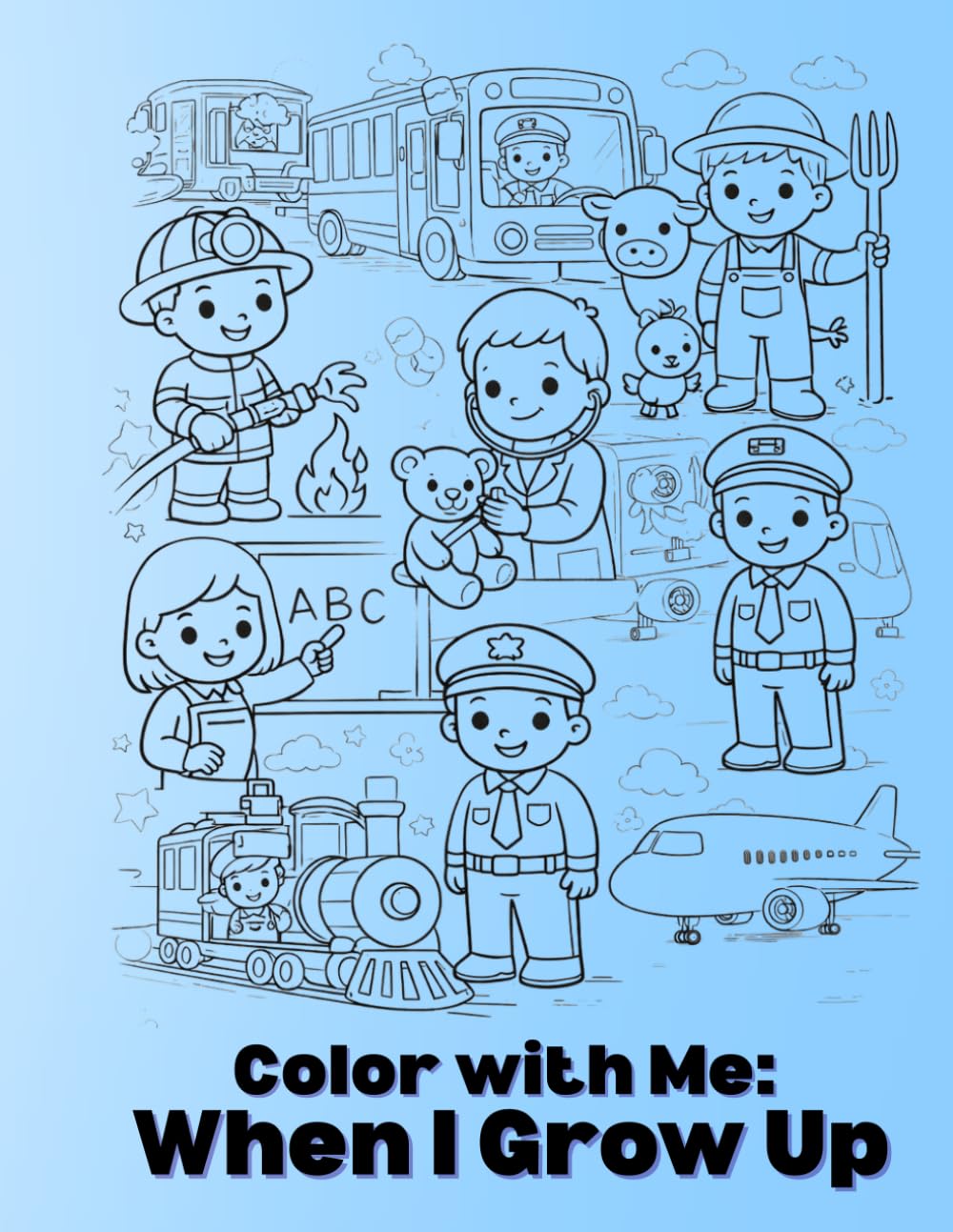 Color With Me: When I Grow Up: Explore Jobs, Dream Big, and Color Your Future