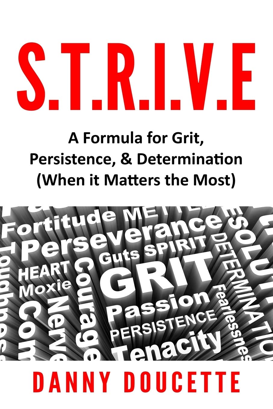 S.T.R.I.V.E - A Formula for Grit, Persistence, & Determination (When it Matters the Most)