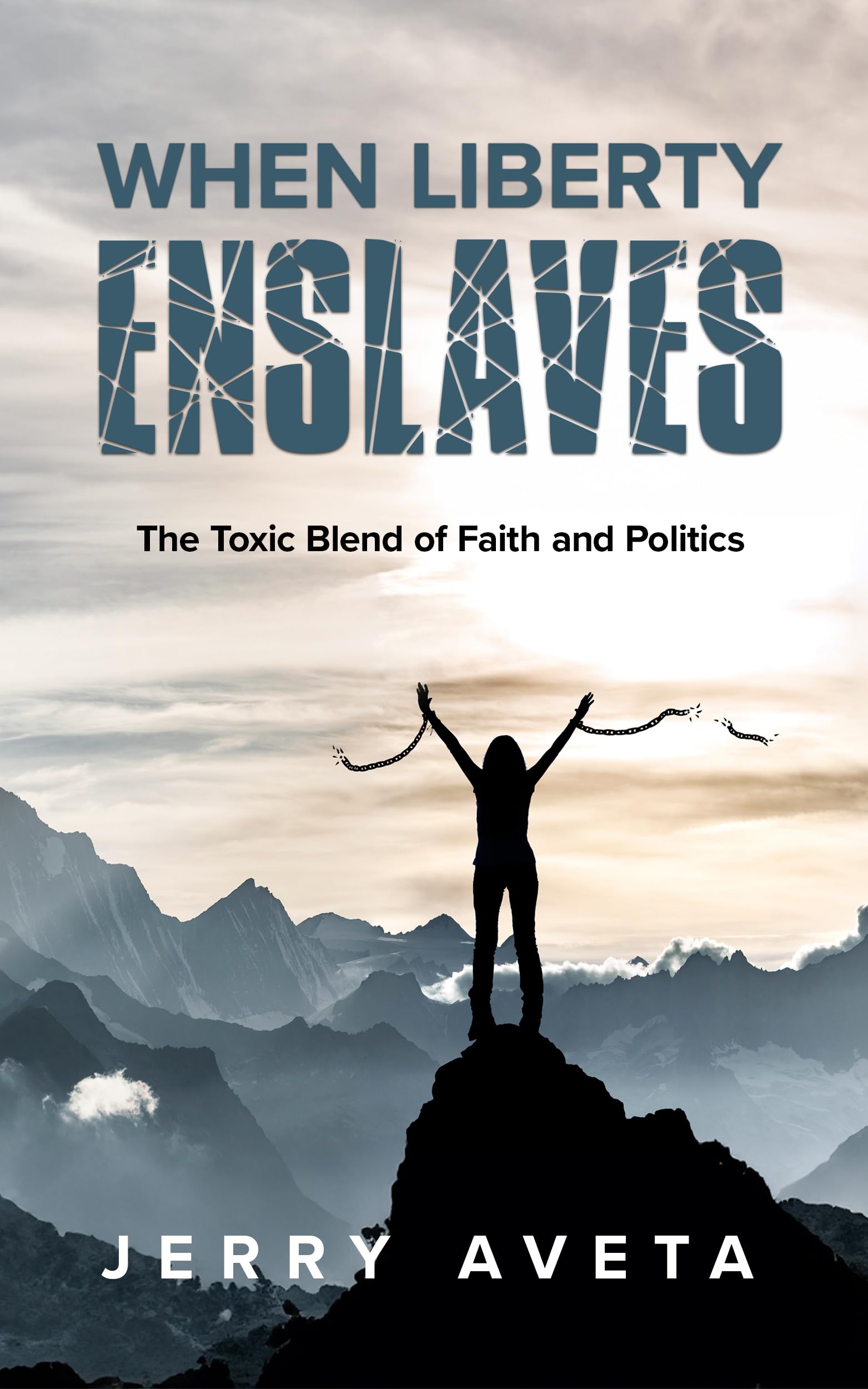 When Liberty Enslaves: The Toxic Blend of Faith and Politics