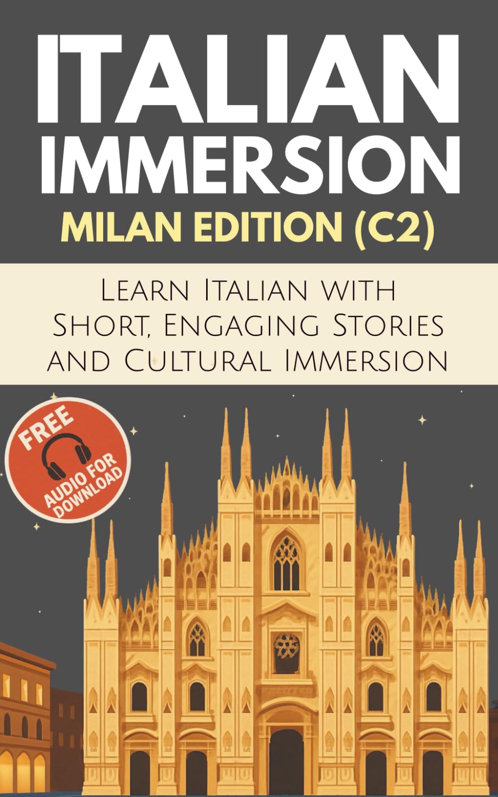 Italian Immersion (Milan Edition): Learn Italian with Short, Engaging Stories and Cultural Immersion