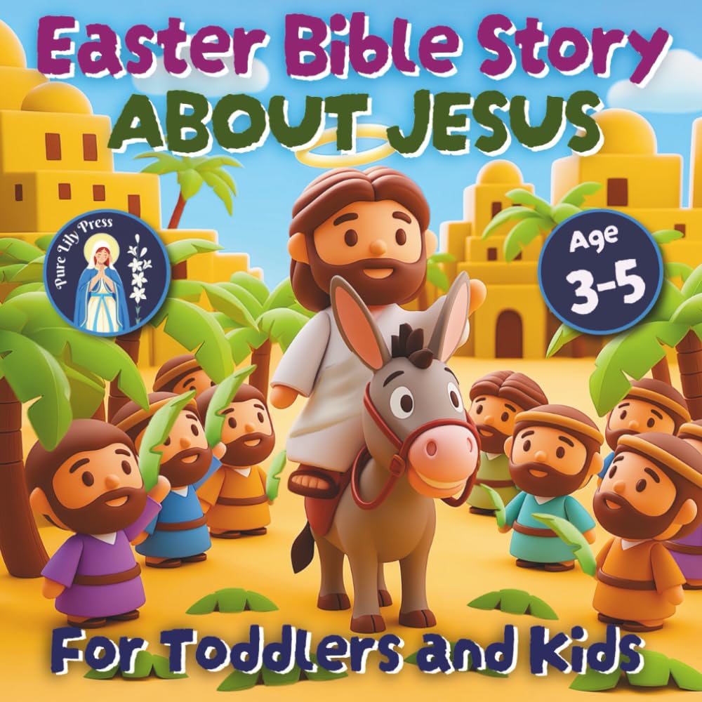 Easter Bible Story about Jesus: The Meaning of Easter Book for Toddlers and Kids Ages 3-5 | A Christian Religious Biblical Gift