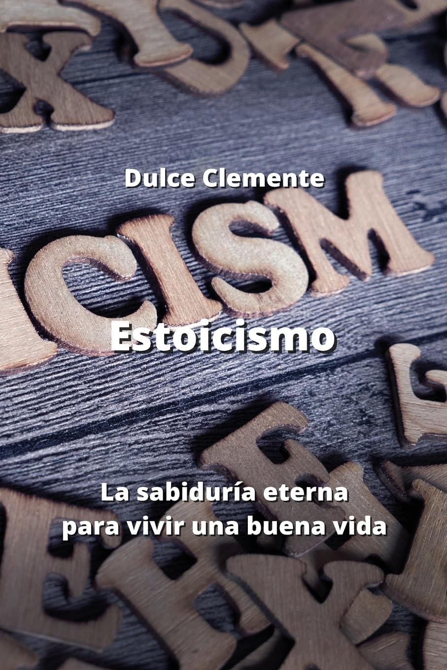 Estoicismo: La sabiduría eterna para vivir una buena vida