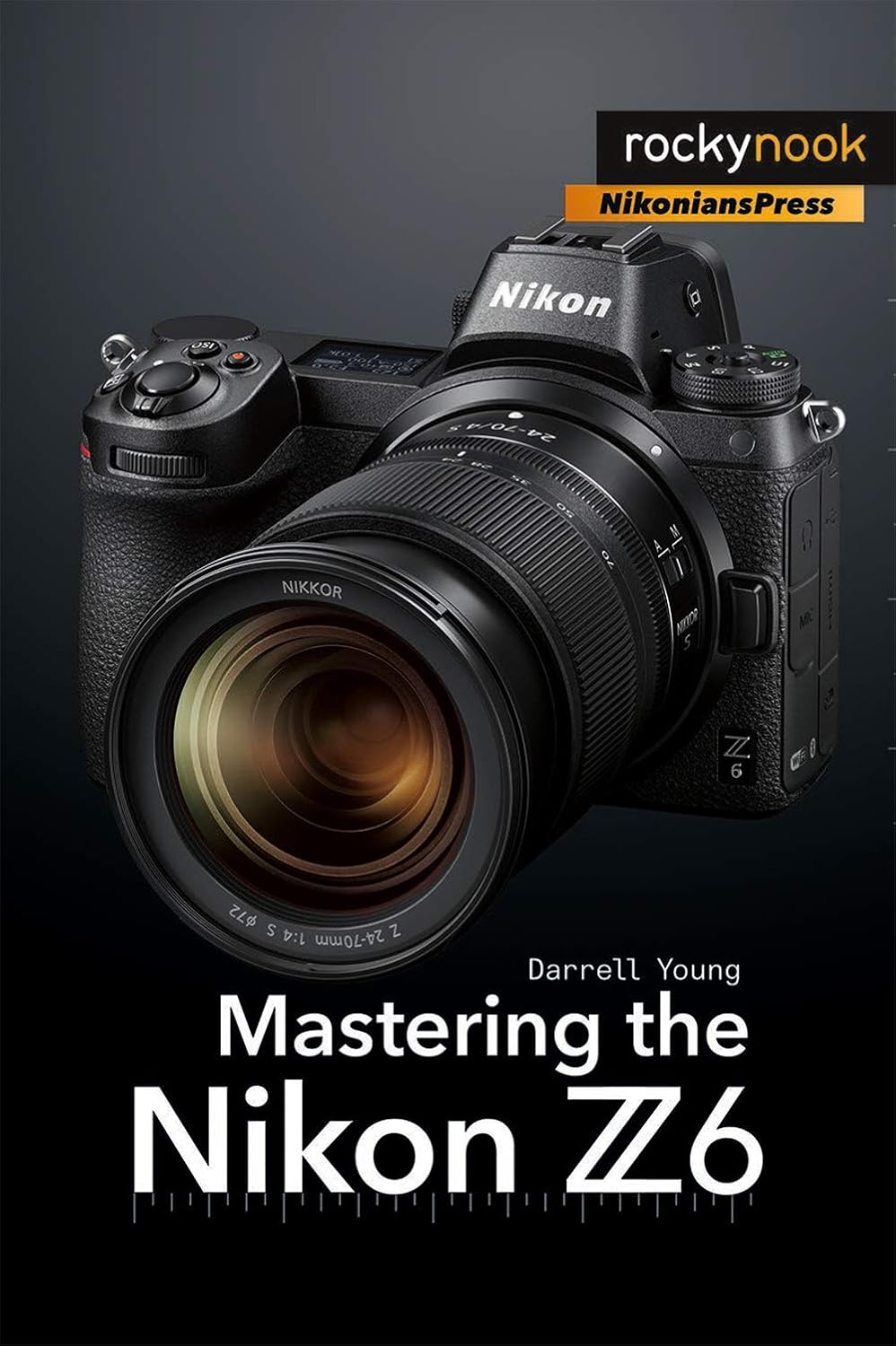 Mastering the Nikon Z6 (The Mastering Camera Guide Series)      Paperback – November 12, 2019