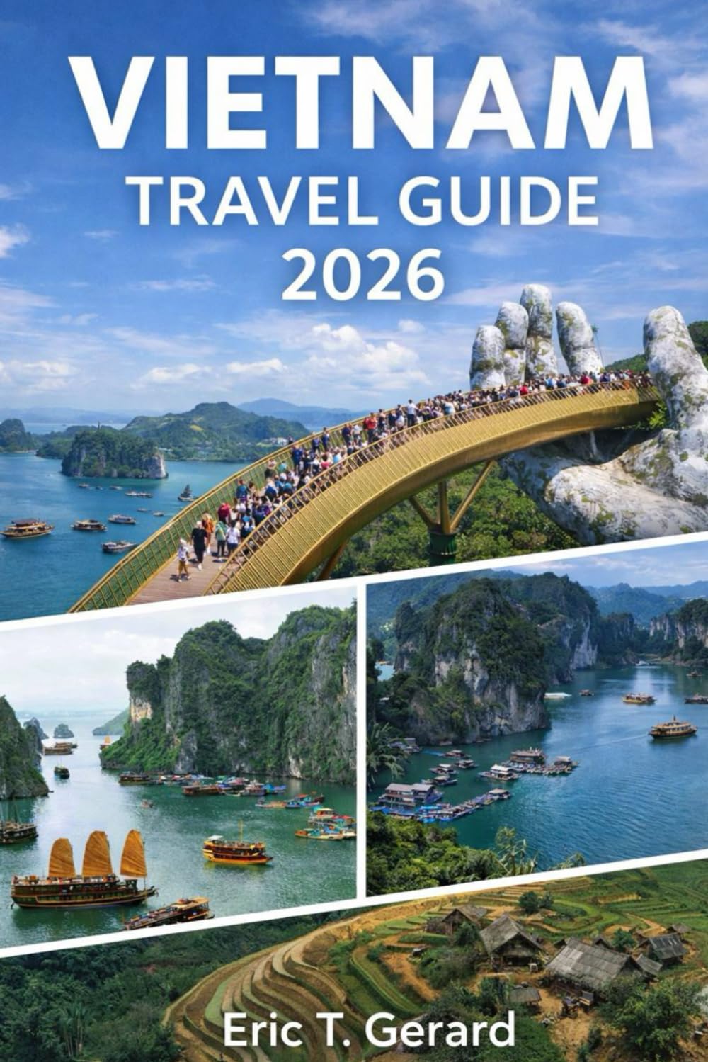 Vietnam Travel Guide 2026: Complete itineraries, local insights, culture, food, hidden gems, and transport tips across Hanoi, Ho Chi Minh City, Da Nang, Hoi An & beyond
