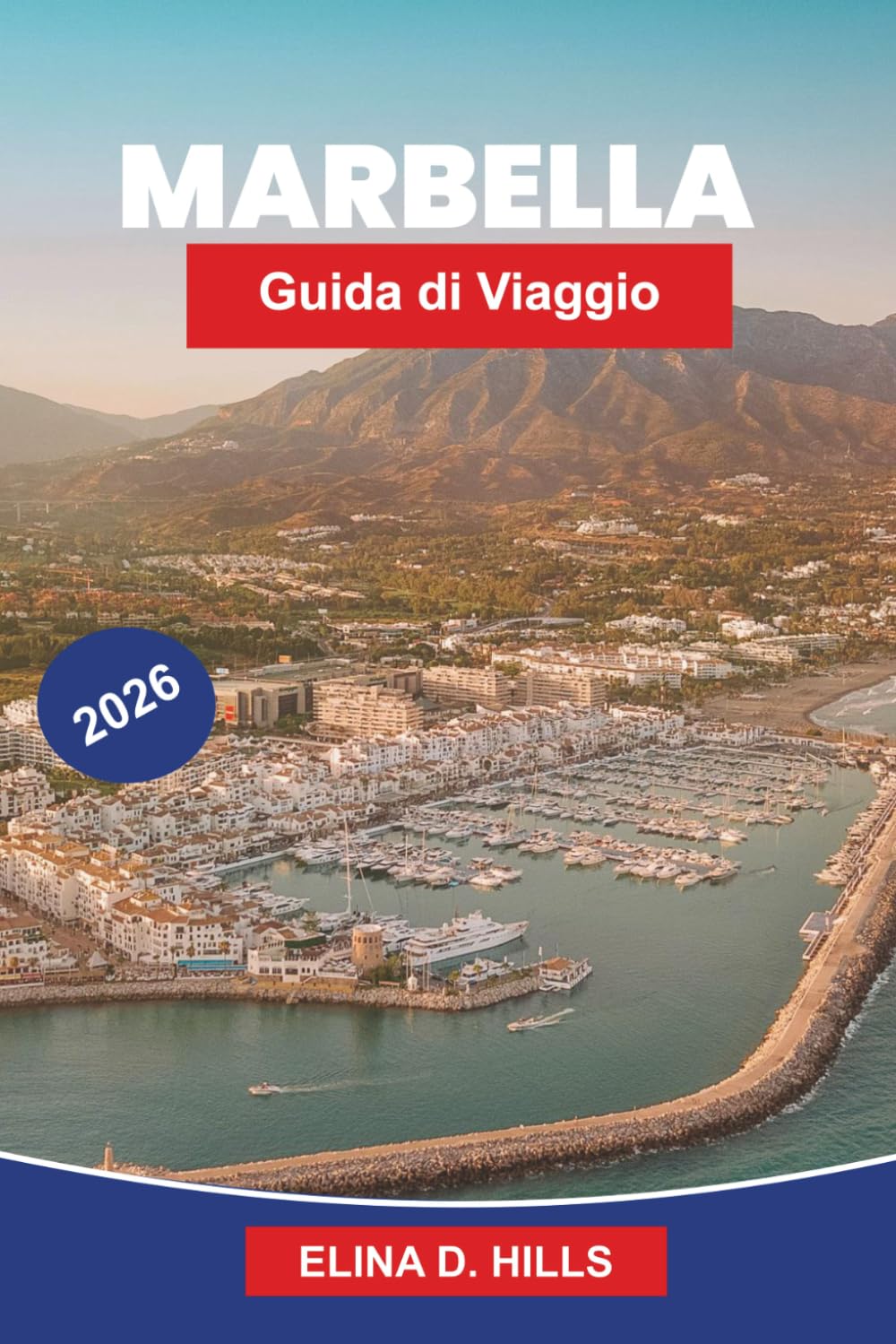 MARBELLA Guida di viaggio 2026: La guida completa a spiagge, città vecchie, resort di lusso, vita notturna, gite di un giorno e consigli da insider per visitatori alla prima esperienza