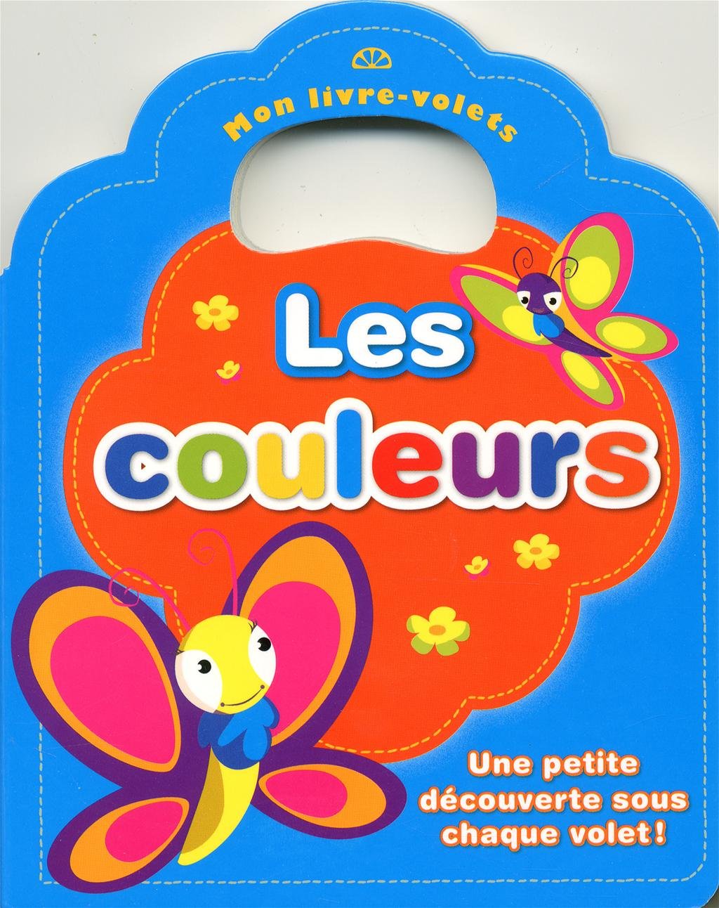 Les couleurs: Une petite découverte sous chaque volet ! [Paperback]