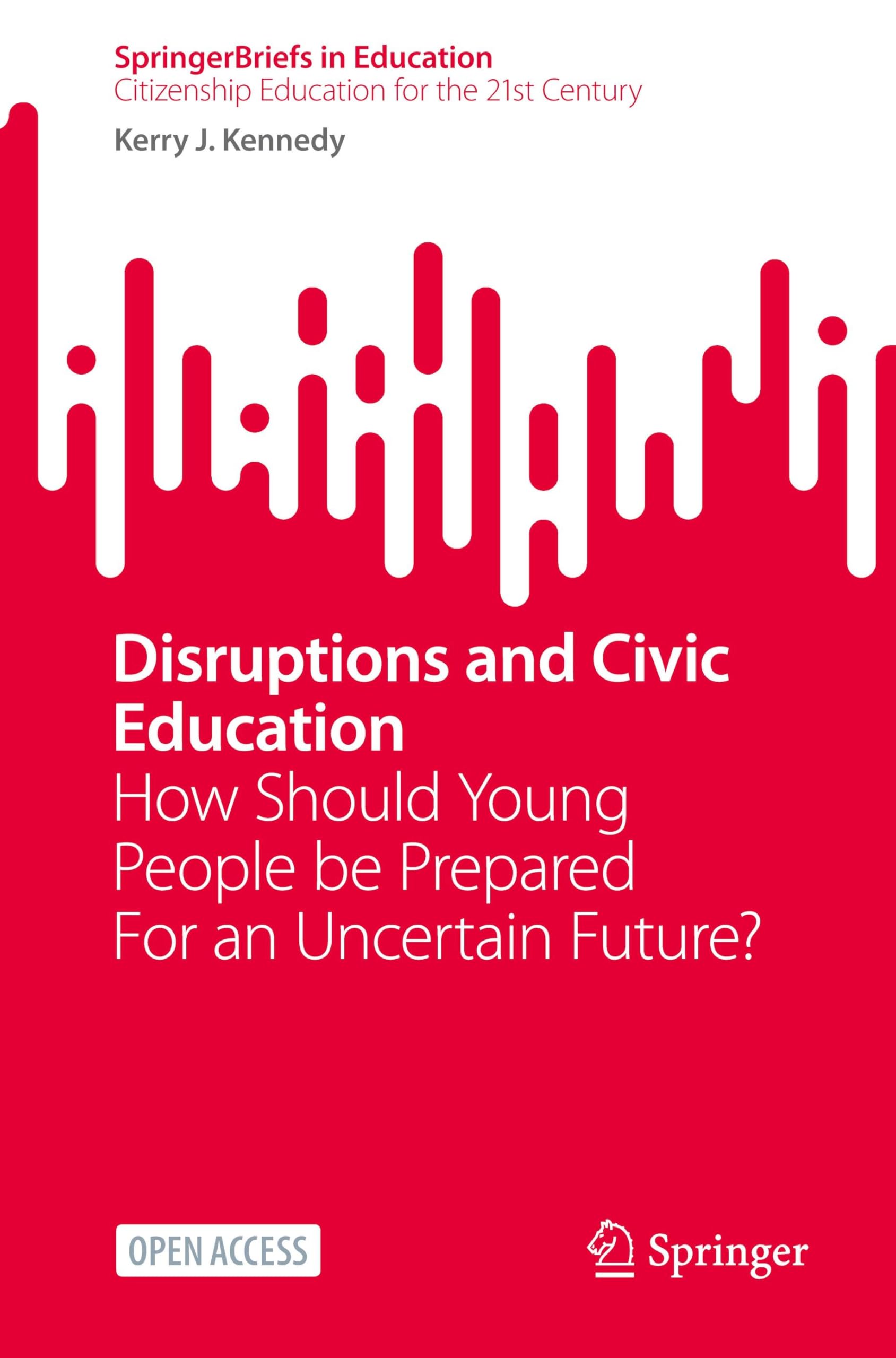 Disruptions and Civic Education: How Should Young People be Prepared For an Uncertain Future? (SpringerBriefs in Education)