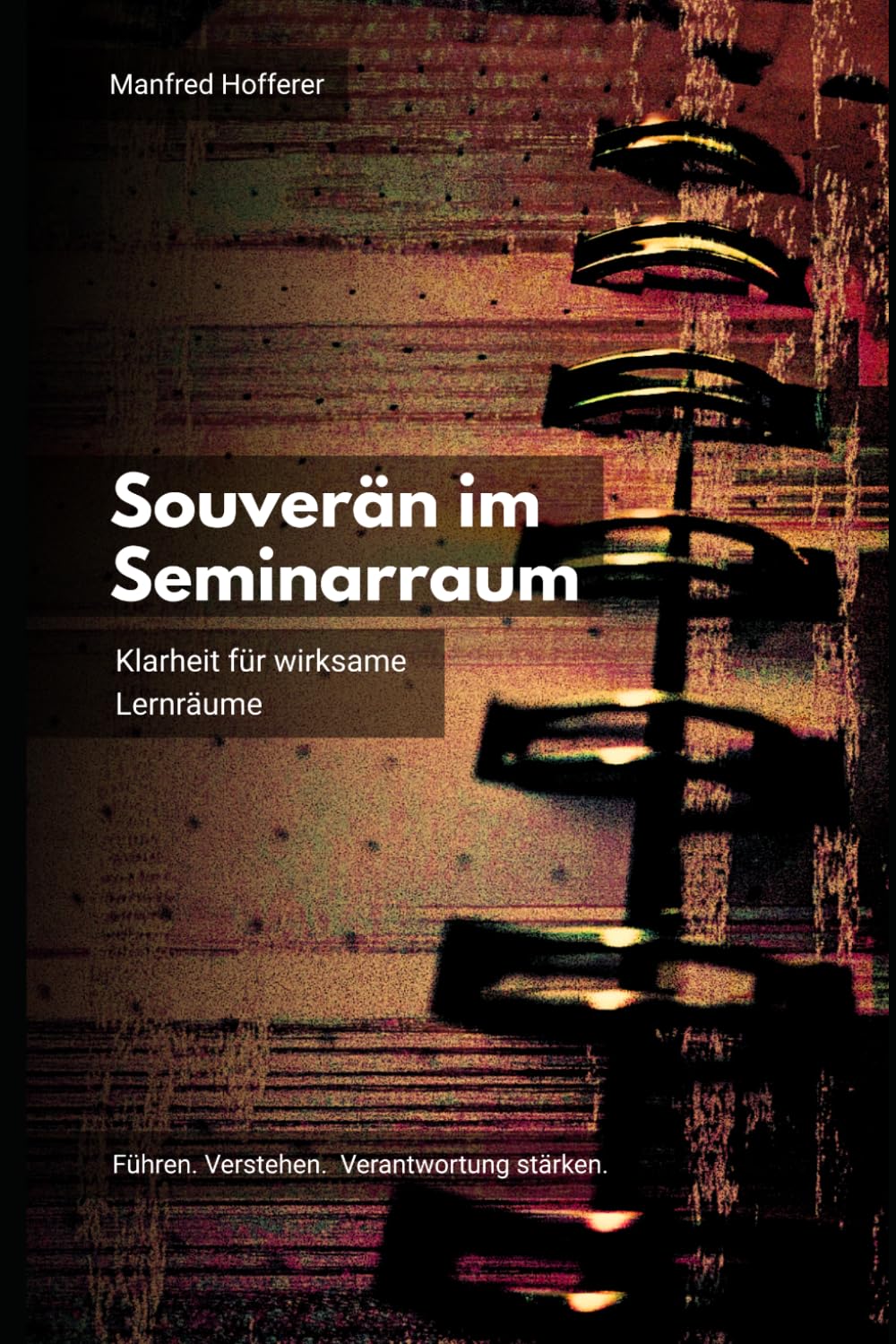 Souverän im Seminarraum: Klarheit für wirksame Lernräume