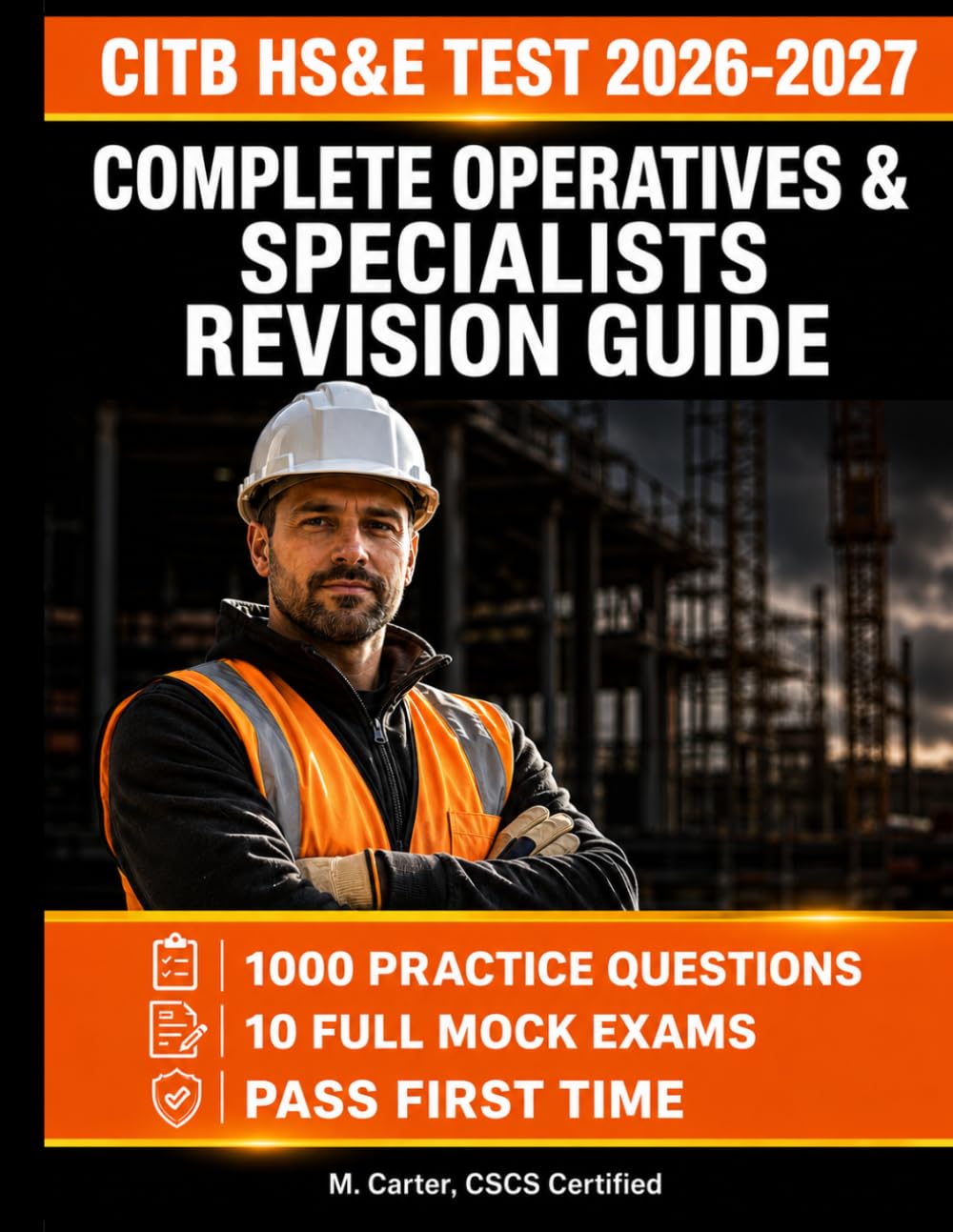 CITB HS&E Test 2026-2027: Complete Operatives & Specialists Revision Guide: 1000 Practice Questions, 10 Mock Exams and Everything You Need to Pass Your CSCS Card Test First Time