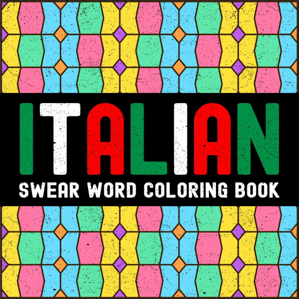 Italian Swear Word Coloring Book for Adults Stress Relief and Relaxation (Global Swear Words Series)