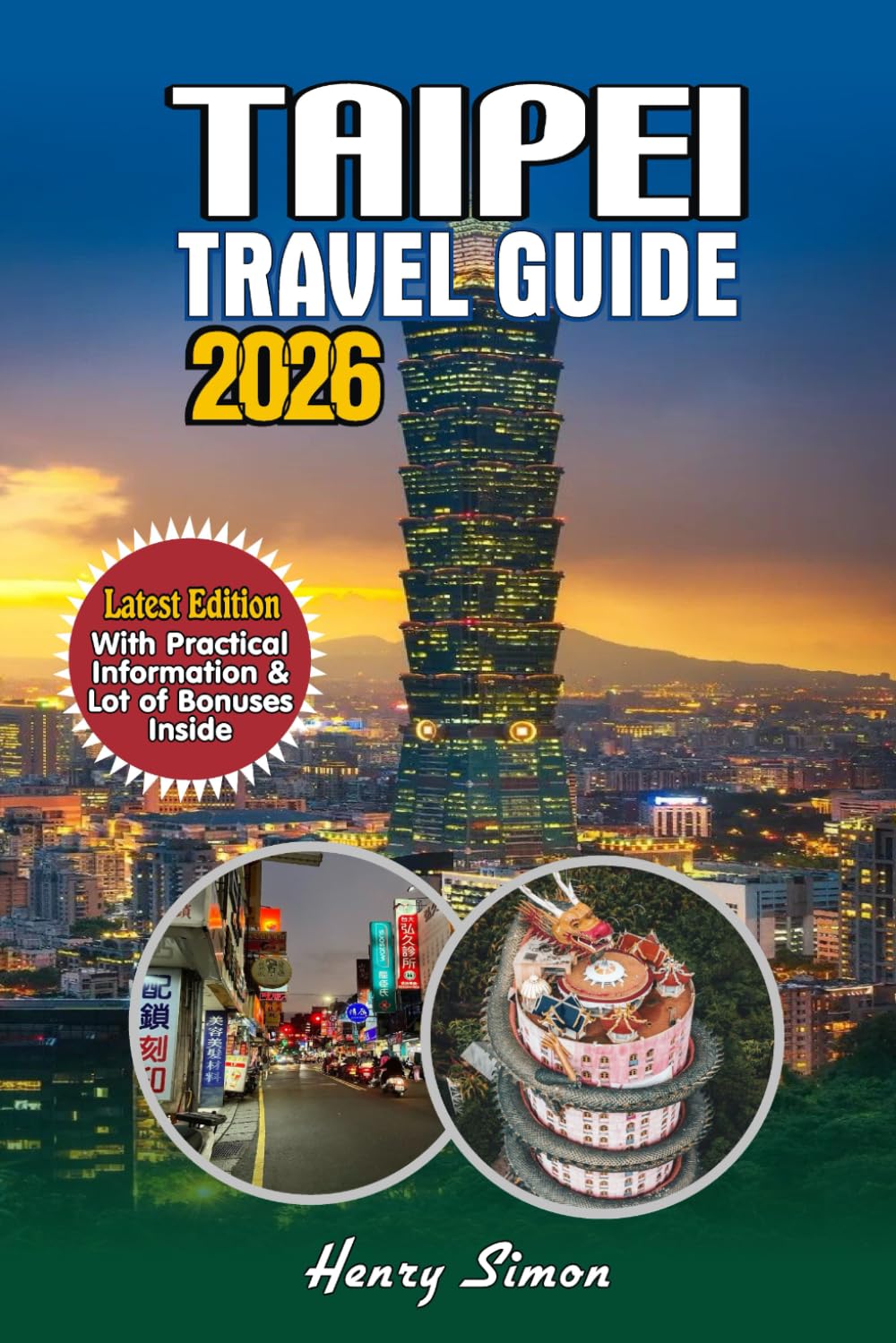 TAIPEI TRAVEL GUIDE 2026: Night Markets, Hot Springs, and Hidden Gems: Your Essential Companion for Families, Foodies, Solo Travelers, and Adventures Seekers